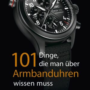 Buch: 101 Dinge, die man über Armbanduhren wissen muss