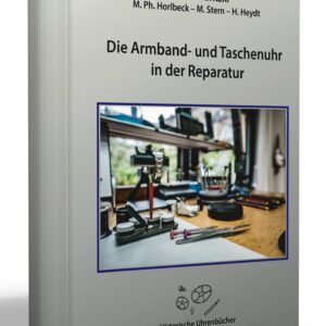 Buch Die Armband- und Taschenuhr in der Reparatur - NEUAUFLAGE 2021