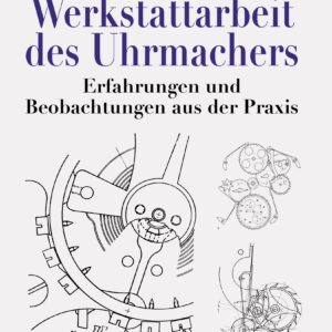 Buch Die Werkstattarbeit des Uhrmachers