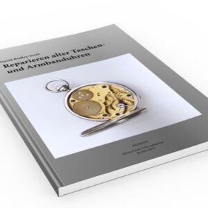 Buch Reparieren alter Taschen- und Armbanduhren