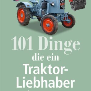 Buch 101 Dinge, die ein Traktor-Liebhaber wissen muss